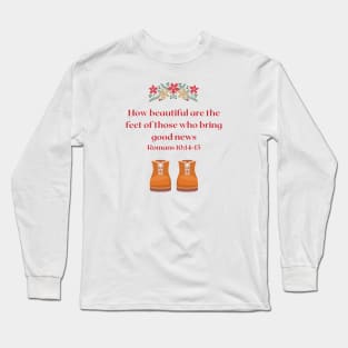 Cute Bible Verse Design Romans 10 14 - 15 How beautiful are the feet of those who bring the good news Long Sleeve T-Shirt